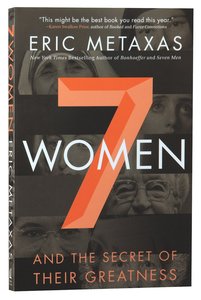 Seven Women and the Secret of Their Greatness Seven Women and the Secret of Their Greatness
