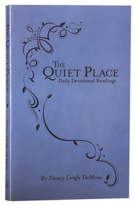 The Quiet Place: Daily Devotional Readings The Quiet Place: Daily Devotional Readings