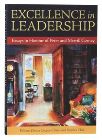 Excellence in Leadership: Essays in Honour of Peter and Merrill Corney Excellence in Leadership: Essays in Honour of Peter and Merrill Corney