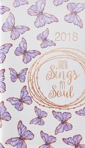 2018 Small Daily Planner: Then Sings My Soul 2018 Small Daily Planner: Then Sings My Soul