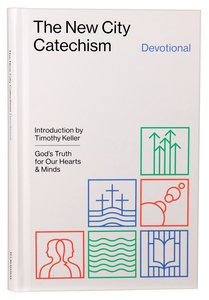 The New City Catechism Devotional The New City Catechism Devotional
