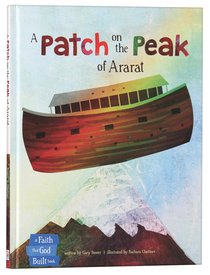 A Patch on the Peak of Ararat (The Faith That God Built Series) A Patch on the Peak of Ararat (The Faith That God Built Series)