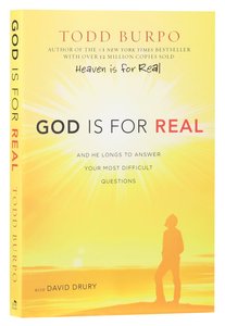 God is For Real: And He Longs to Answer Your Most Difficult Questions God is For Real: And He Longs to Answer Your Most Difficult Questions