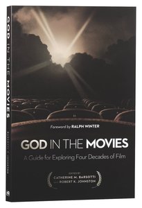 God in the Movies: A Guide For Exploring Four Decades of Film God in the Movies: A Guide For Exploring Four Decades of Film