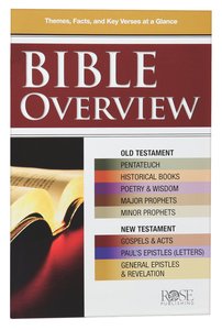 Bible Overview: Know Themes, Facts and Key Verses At a Glance (Rose Guide Series) Bible Overview: Know Themes, Facts and Key Verses At a Glance (Rose Guide Series)