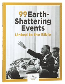 99 Earth-Shattering Events Linked to the Bible (99 Series, Museum Of The Bible) 99 Earth-Shattering Events Linked to the Bible (99 Series, Museum Of The Bible)