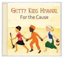 Getty Kids Hymnal: For the Cause Getty Kids Hymnal: For the Cause