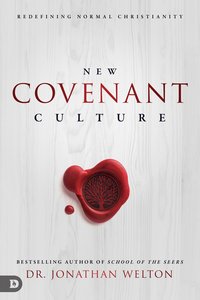 New Covenant Culture: Redefining Normal Christianity New Covenant Culture: Redefining Normal Christianity