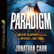 The Paradigm: The Ancient Blueprint That Holds the Myster of Our Times (Unabridged, 8 Cds) The Paradigm: The Ancient Blueprint That Holds the Myster of Our Times (Unabridged, 8 Cds)