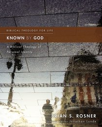 Known By God (Biblical Theology For Life Series) Known By God (Biblical Theology For Life Series)