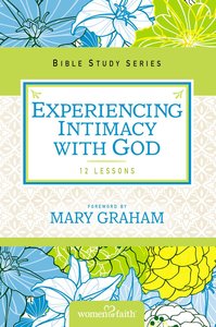 Experiencing Intimacy With God (Women Of Faith Study Guide Series) Experiencing Intimacy With God (Women Of Faith Study Guide Series)