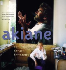 Akiane: Her Life, Her Art, Her Poetry: Binary Child Prodigy Gifted in Painting and Poetry Akiane: Her Life, Her Art, Her Poetry: Binary Child Prodigy Gifted in Painting and Poetry