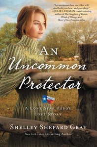 An Uncommon Protector (#02 in A Lone Star Heros Love Series) An Uncommon Protector (#02 in A Lone Star Heros Love Series)