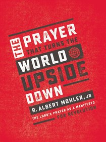 The Prayer That Turns the World Upside Down The Prayer That Turns the World Upside Down
