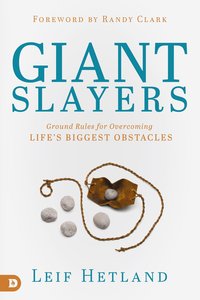 Giant Slayers: A Practical Guide to Overcoming Lifes Biggest Obstacles Giant Slayers: A Practical Guide to Overcoming Lifes Biggest Obstacles