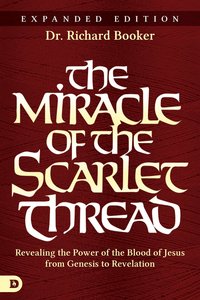 The Miracle of the Scarlet Thread Expanded Edition The Miracle of the Scarlet Thread Expanded Edition