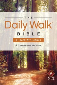 Daily Walk Bible: The 31 Days With Jesus (Nlt) Daily Walk Bible: The 31 Days With Jesus (Nlt)