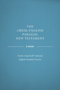 Greek-English Parallel New Testament Ebook: Na28-Esv Greek-English Parallel New Testament Ebook: Na28-Esv