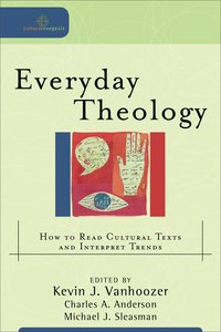 Everyday Theology (Cultural Exegesis Series) Everyday Theology (Cultural Exegesis Series)