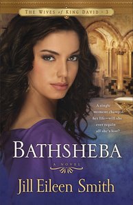 Bathsheba (#03 in Wives Of King David Series) Bathsheba (#03 in Wives Of King David Series)
