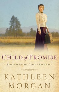 Child of Promise (#04 in Brides Of Culdee Creek Series) Child of Promise (#04 in Brides Of Culdee Creek Series)