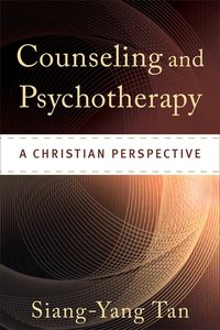 Counseling and Psychotherapy: A Christian Perspective Counseling and Psychotherapy: A Christian Perspective