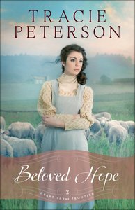 Beloved Hope (#02 in Heart Of The Frontier Series) Beloved Hope (#02 in Heart Of The Frontier Series)