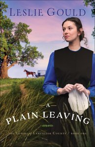A Plain Leaving (#01 in The Sisters Of Lancaster County Series) A Plain Leaving (#01 in The Sisters Of Lancaster County Series)