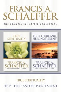 Francis Schaeffer Collection: The True Spirituality / He is There and He is Not Silent Francis Schaeffer Collection: The True Spirituality / He is There and He is Not Silent