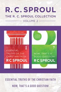 R.C. Sproul Collection Volume 2: The Essential Truths of the Christian Faith / Now, Thats a Good Question! R.C. Sproul Collection Volume 2: The Essential Truths of the Christian Faith / Now, Thats a Good Question!
