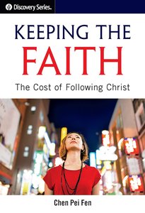 Keeping the Faith: The Cost of Following Christ Keeping the Faith: The Cost of Following Christ