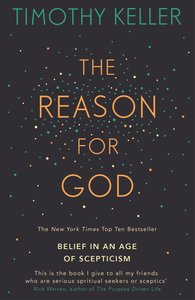 The Reason For God: Belief in An Age of Scepticism The Reason For God: Belief in An Age of Scepticism