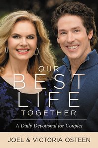 Our Best Life Together: A Daily Devotional For Couples Our Best Life Together: A Daily Devotional For Couples