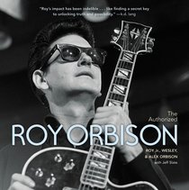 The Authorized Roy Orbison Biography The Authorized Roy Orbison Biography