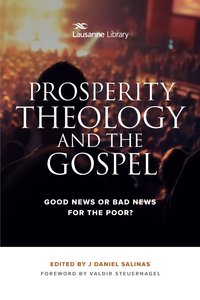 Prosperity Theology and the Gospel: Good News Or Bad News For the Poor? Prosperity Theology and the Gospel: Good News Or Bad News For the Poor?