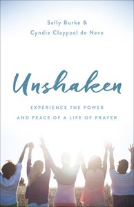 Unshaken: Praying Boldly For Your Family and Your Future Unshaken: Praying Boldly For Your Family and Your Future