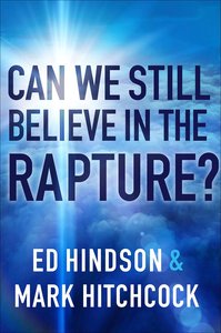 Can We Still Believe in the Rapture?: Can We Still Believe in the Rapture? Can We Still Believe in the Rapture?: Can We Still Believe in the Rapture?