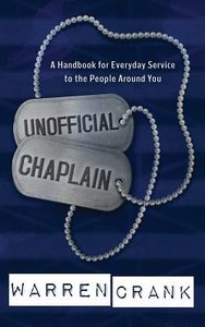 Unofficial Chaplain: A Handbook For Everyday Service to the People Around You Unofficial Chaplain: A Handbook For Everyday Service to the People Around You