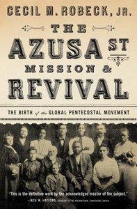 The Azusa Street Mission and Revival: The Birth of the Global Pentecostal Movement The Azusa Street Mission and Revival: The Birth of the Global Pentecostal Movement