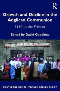 Growth and Decline in the Anglican Communion:1980 to the Present Growth and Decline in the Anglican Communion:1980 to the Present