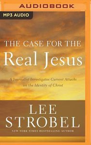 The Case For the Real Jesus: A Journalist Investigates Current Attacks on the Identity of Christ (Unabridged, Mp3) The Case For the Real Jesus: A Journalist Investigates Current Attacks on the Identity of Christ (Unabridged, Mp3)