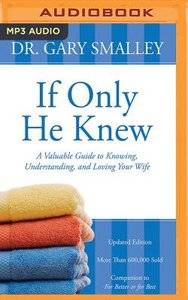 If Only He Knew: A Valuable Guide to Knowing, Understanding, and Loving Your Wife (Unabridged, Mp3) If Only He Knew: A Valuable Guide to Knowing, Understanding, and Loving Your Wife (Unabridged, Mp3)