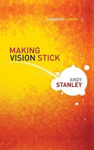 Making Vision Stick (Unabridged, 1 CD) (Leadership Library Audio Series) Making Vision Stick (Unabridged, 1 CD) (Leadership Library Audio Series)