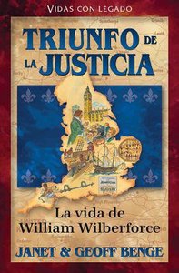 Triunfo De La Justicia: William Wilberforce (Heroes Of History Series) Triunfo De La Justicia: William Wilberforce (Heroes Of History Series)