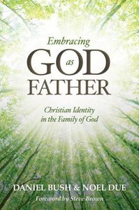 Embracing God as Father Embracing God as Father