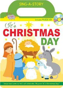Sing-A-Story Book: Its Christmas Day (With Cd) Sing-A-Story Book: Its Christmas Day (With Cd)