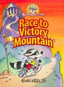 Race to Victory Mountain (Adventures Of Adam Racoon Series) Race to Victory Mountain (Adventures Of Adam Racoon Series)