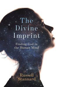 The Divine Imprint: Clues to Gods Existence in the Evolution of the Mind The Divine Imprint: Clues to Gods Existence in the Evolution of the Mind