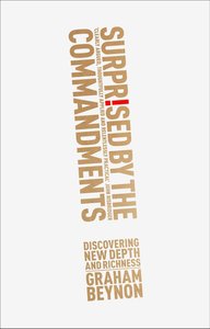 Surprised By the Commandments: Discovering New Depth and Richness Surprised By the Commandments: Discovering New Depth and Richness