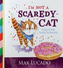 Im Not a Scaredy-Cat: A Prayer For When You Wish You Were Brave Im Not a Scaredy-Cat: A Prayer For When You Wish You Were Brave